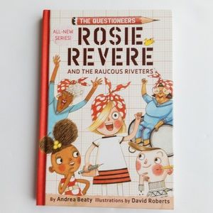 ROSIE REVERE AND THE RAUCOUS RIVETERS: THE QUESTIONEERS BOOK #1